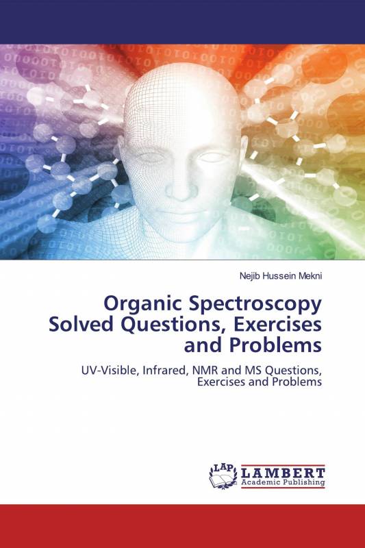 Organic Spectroscopy Solved Questions, Exercises and Problems
