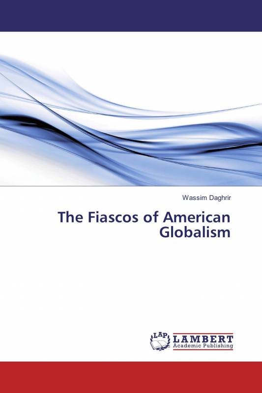 The Fiascos of American Globalism