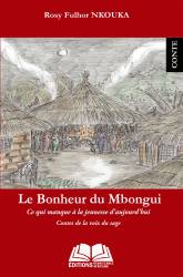 Le bonheur du Mbongui. Ce qui manque à la jeunesse d'aujourd'hui - Contes de la voix du sage