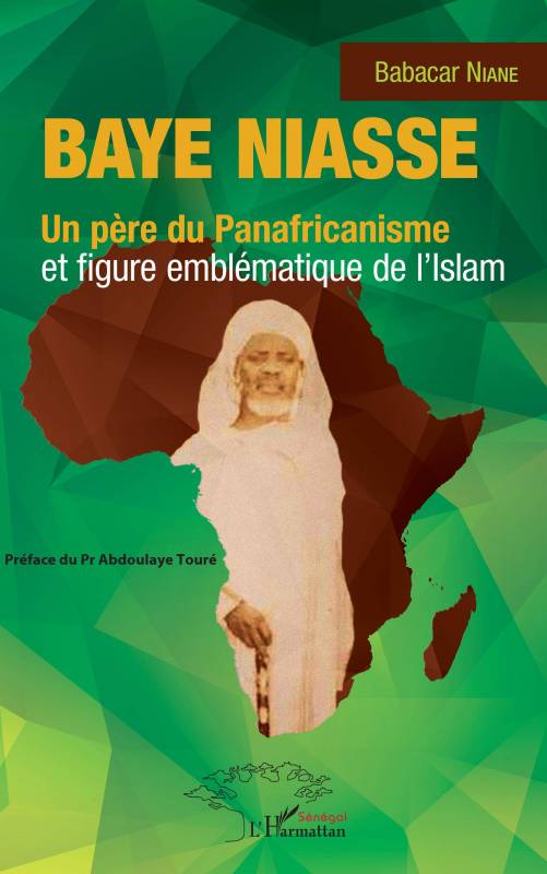 Baye Niasse. Un père du Panafricanisme et figure emblématique de l'islam