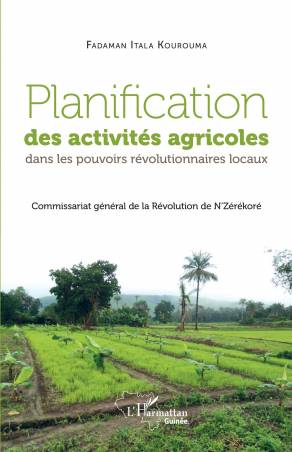 Planification des activités agricoles dans les pouvoirs révolutionnaires locaux - Fadaman Itala Kourouma