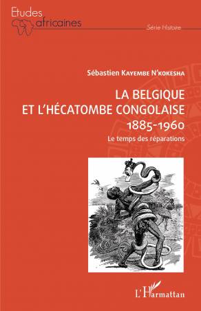 La Belgique et l'hécatombe congolaise 1885-1960