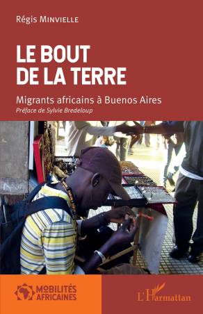 Le bout de la terre. Migrants africains à Buenos Aires