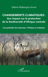 Changements climatiques : leur impact sur la protection de la biodiversité d'Afrique centrale