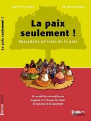 La paix seulement ! Abécédaire africain de la paix