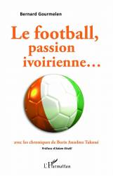 Le football, passion ivoirienne...avec les chroniques de Boris Anselme Takoué