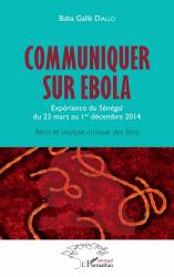 Communiquer sur Ebola. Expérience du Sénégal du 23 mars au 1er décembre 2014 - Baba Gallé Diallo