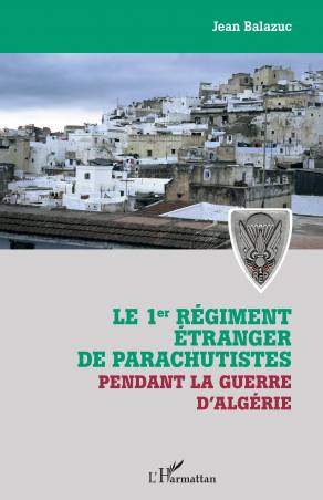 Le 1er régiment étranger de parachutistes pendant la guerre d'Algérie