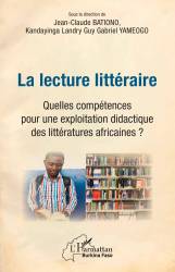 La lecture littéraire. Quelles compétences pour une explotation didactique des littératures africaines ?