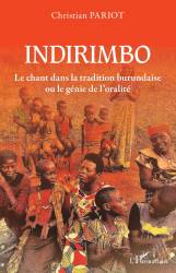 Indirimbo. Le chant dans la tradition burundaise ou le génie de l'oralité