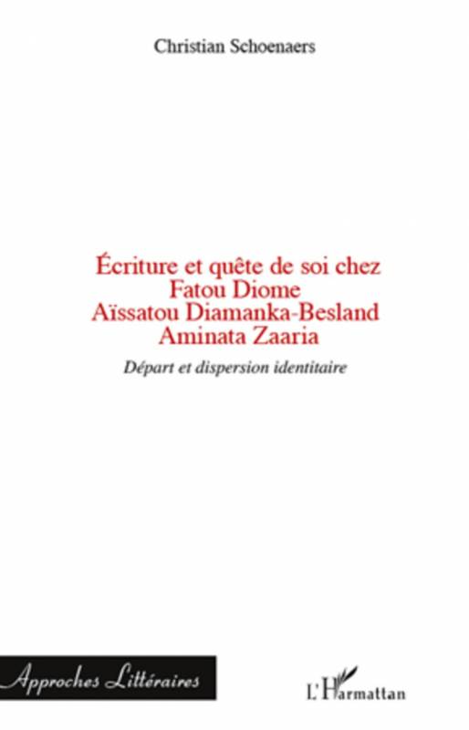 Ecriture et quête de soi chez Fatou Diome, Aïssatou Diamanka-Besland, Aminata Zaaria