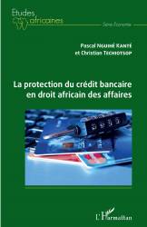 La protection du crédit bancaire en droit africain des affaires