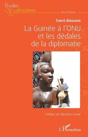 La Guinée à l'ONU et les dédales de la diplomatie - Alassane Conté