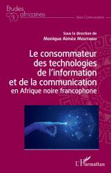 Le consommateur des technologies de l'information et de la communication en Afrique noire francophone - Monique Aimée Mouthieu