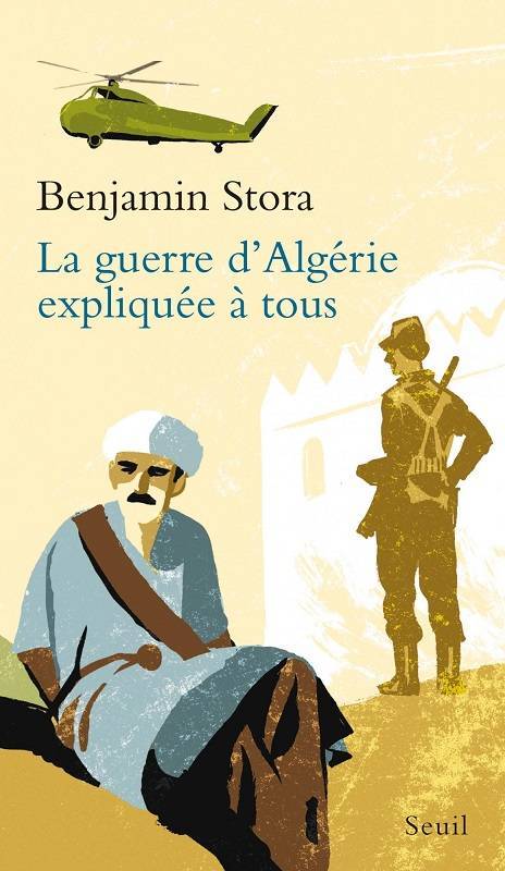La guerre d'Algérie expliquée à tous Benjamin Stora