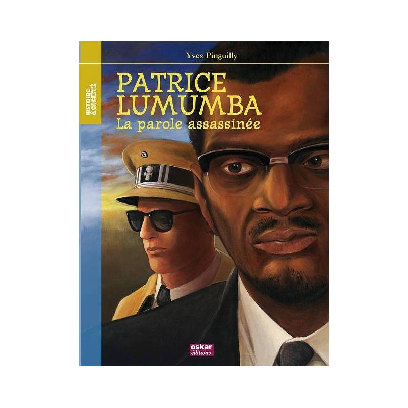 Patrice Lumumba. La parole assassinée Yves Pinguilly
