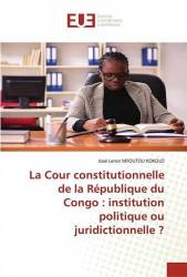 La Cour constitutionnelle de la République du Congo : institution politique ou juridictionnelle ?