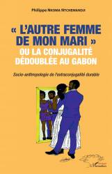 "L'autre femme de mon mari" ou la conjugalité dédoublée au Gabon.