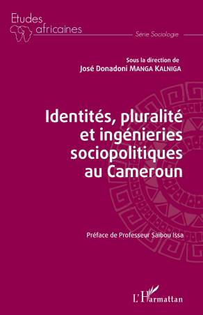 Identités, pluralité et ingénieries sociopolitiques au Cameroun