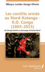 Les conflits armés au Nord-Katanga - R.D.Congo (1865-2015)