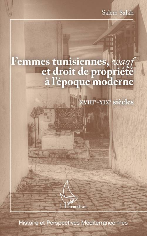 Femmes tunisiennes, ＜em＞waqf＜/em＞ et droit de propriété à l'époque moderne