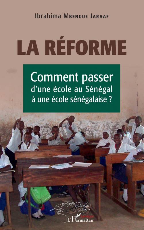 La réforme. Comment passer d'une école au Sénégal à une école sénégalaise ?