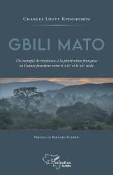Gbili Mato. Un exemple de résistance à la pénétration française en Guinée forestière entre le XIXe et le XXe siècle