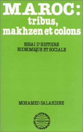 Maroc: Tribus, Makhzen et Colons - Essai d'histoire économiq