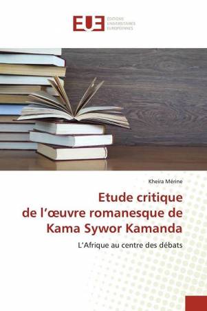 Etude critique de l'oeuvre romanesque de Kama Sywor Kamanda