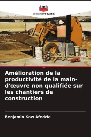 Amélioration de la productivité de la main-d'œuvre non qualifiée sur les chantiers de construction
