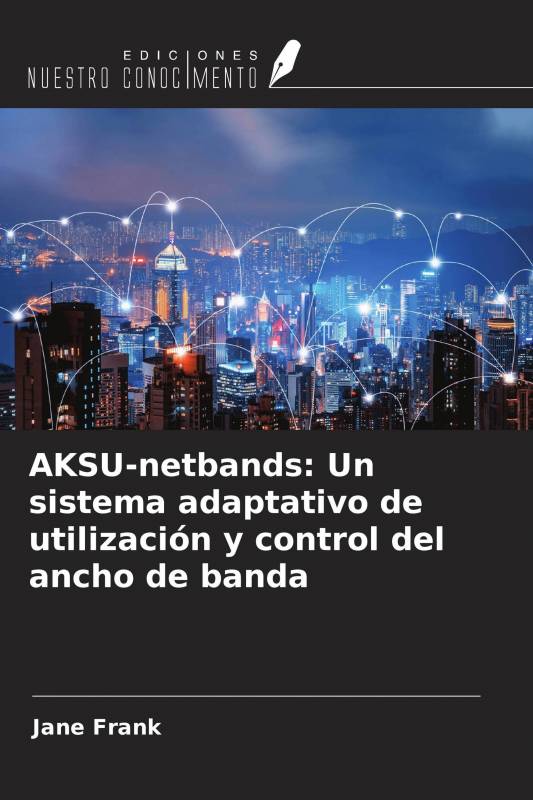 AKSU-netbands: Un sistema adaptativo de utilización y control del ancho de banda
