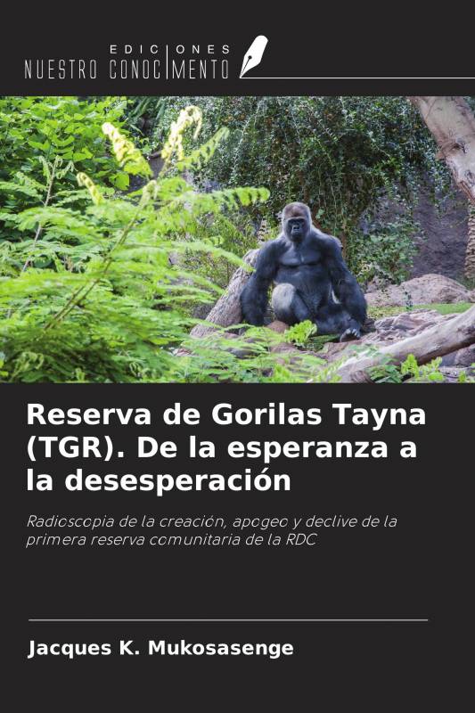 Reserva de Gorilas Tayna (TGR). De la esperanza a la desesperación