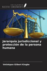 Jerarquía jurisdiccional y protección de la persona humana