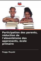 Participation des parents, réduction de l'absentéisme des apprenants, école primaire