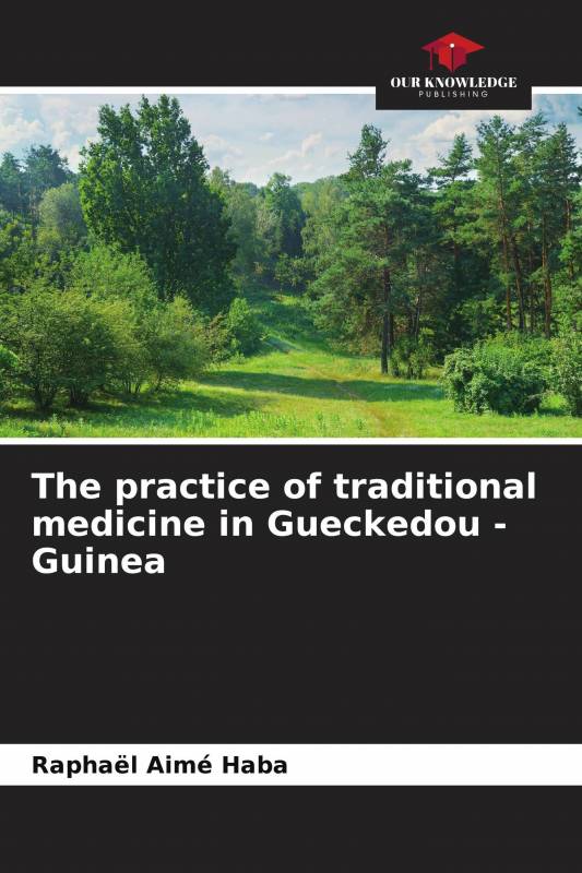 The practice of traditional medicine in Gueckedou - Guinea