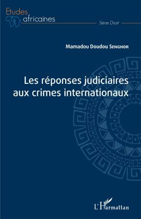 Les réponses judiciaires aux crimes internationaux