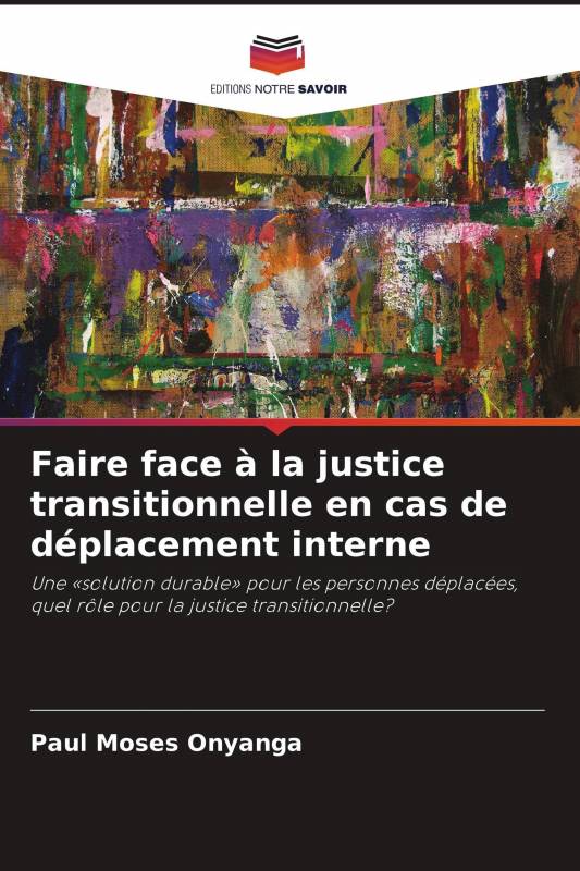 Faire face à la justice transitionnelle en cas de déplacement interne