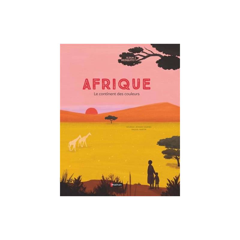 Afrique. Le continent des couleurs
