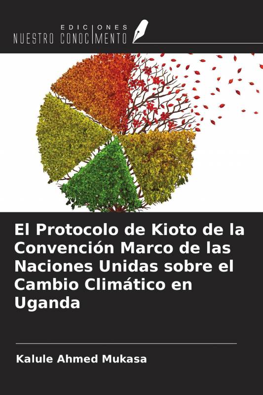 El Protocolo de Kioto de la Convención Marco de las Naciones Unidas sobre el Cambio Climático en Uganda