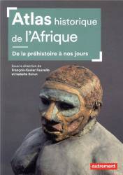 Atlas historique de l'Afrique. De la préhistoire à nos jours