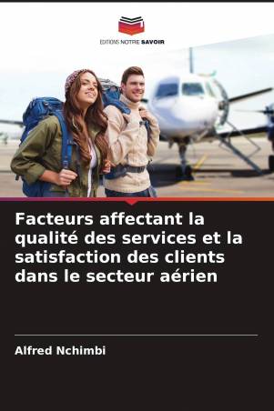 Facteurs affectant la qualité des services et la satisfaction des clients dans le secteur aérien