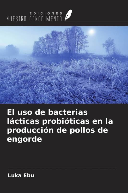 El uso de bacterias lácticas probióticas en la producción de pollos de engorde
