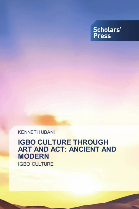 IGBO CULTURE THROUGH ART AND ACT: ANCIENT AND MODERN