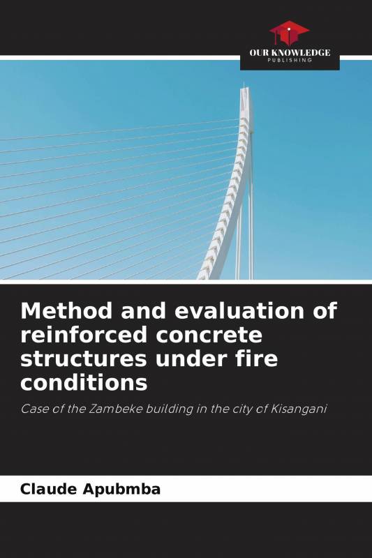 Method and evaluation of reinforced concrete structures under fire conditions