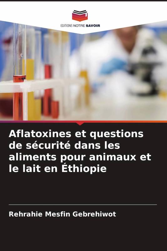 Aflatoxines et questions de sécurité dans les aliments pour animaux et le lait en Éthiopie