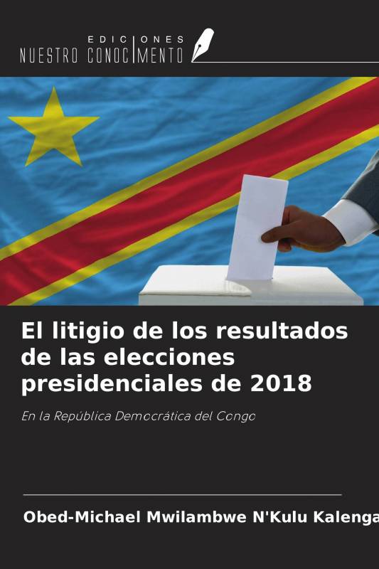 El litigio de los resultados de las elecciones presidenciales de 2018