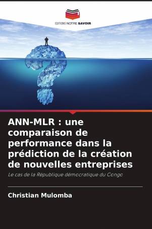ANN-MLR : une comparaison de performance dans la prédiction de la création de nouvelles entreprises