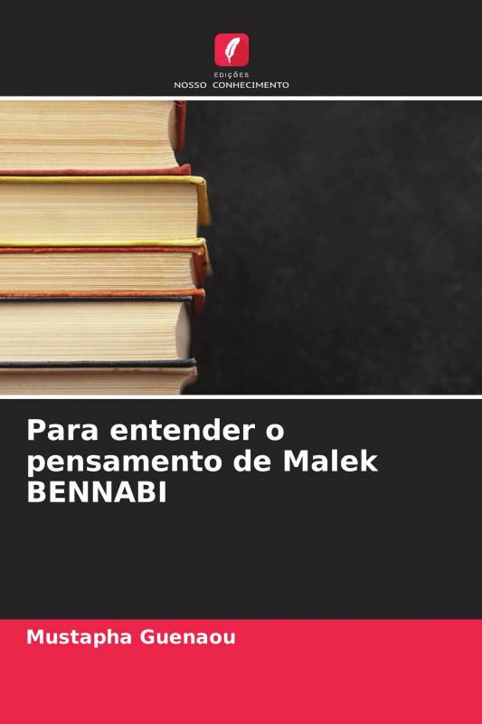 Para entender o pensamento de Malek BENNABI