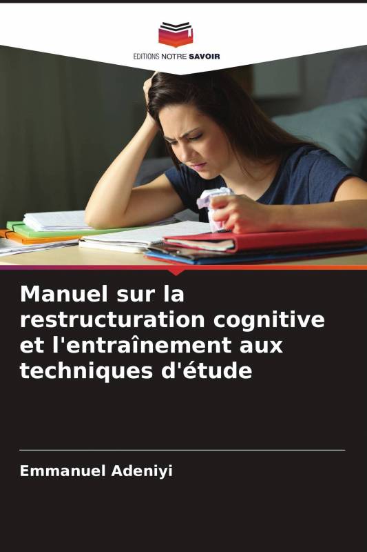 Manuel sur la restructuration cognitive et l'entraînement aux techniques d'étude