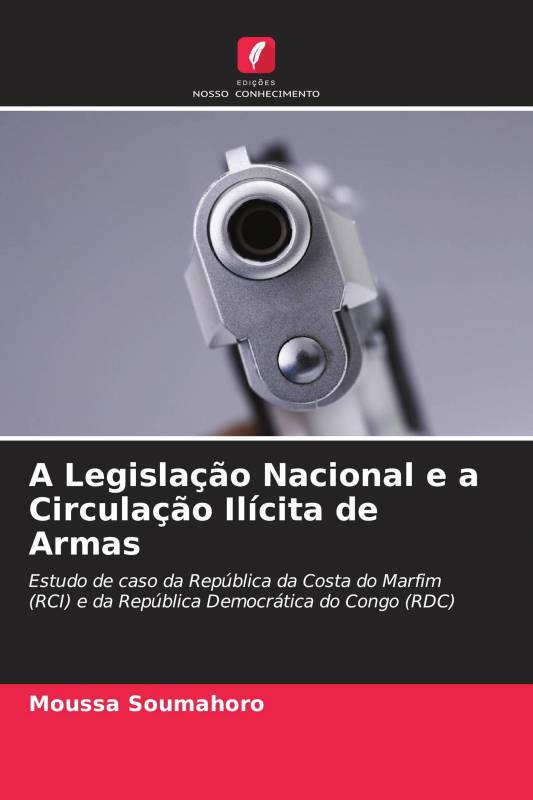 A Legislação Nacional e a Circulação Ilícita de Armas